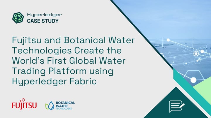 Fujitsu and Botanical Water Technologies create the world’s first global water trading platform using Hyperledger Fabric