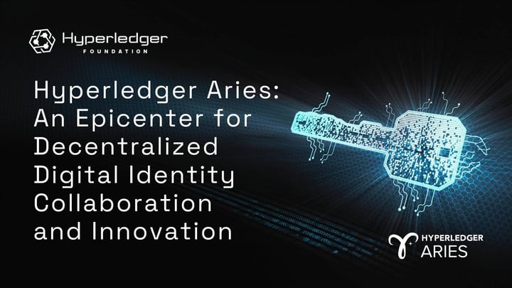 Hyperledger Aries: An Epicenter for Decentralized Digital Identity Collaboration and Innovation