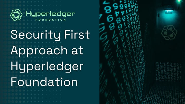 Security First Approach at Hyperledger Foundation