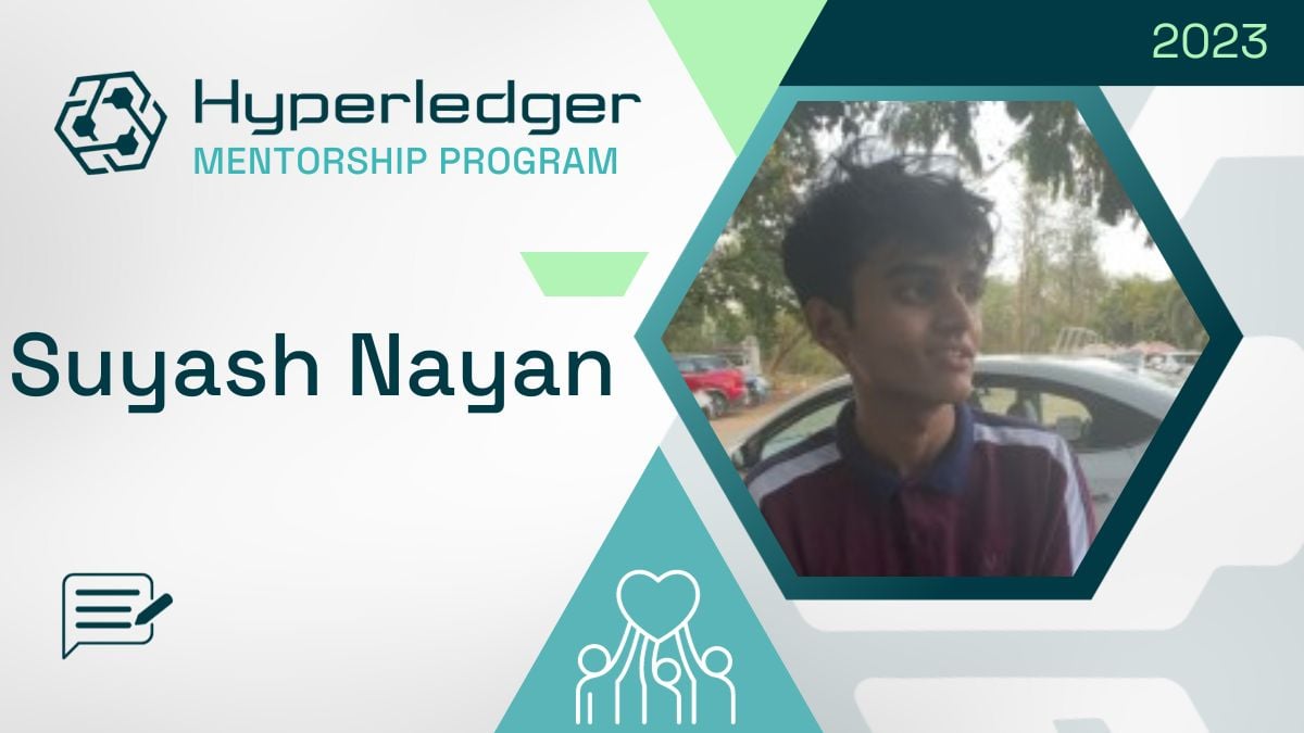 Suyash Nayan_Hyperledger Mentorship Round-up blog (1200 × 675 px)