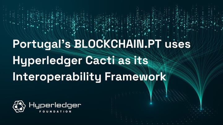 Portugal’s Blockchain.PT Uses Hyperledger Cacti as its Interoperability Framework