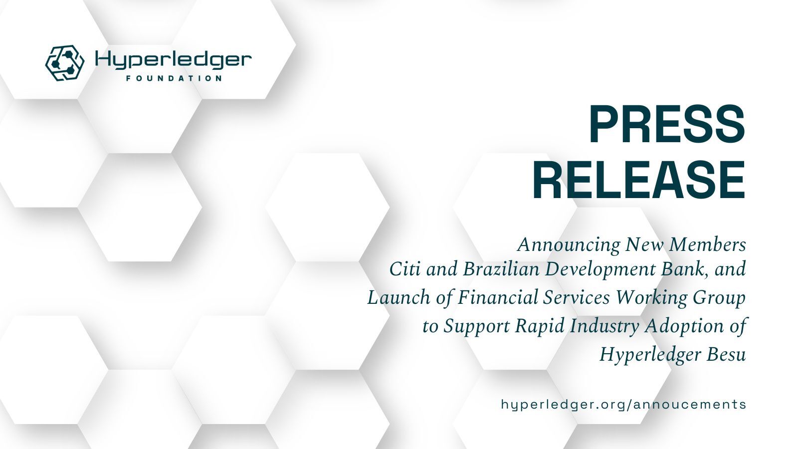 Hyperledger Foundation Adds Citi and Brazilian Development Bank as New Members; Launches Financial Services Working Group to Support Rapid Industry Adoption of Hyperledger Besu