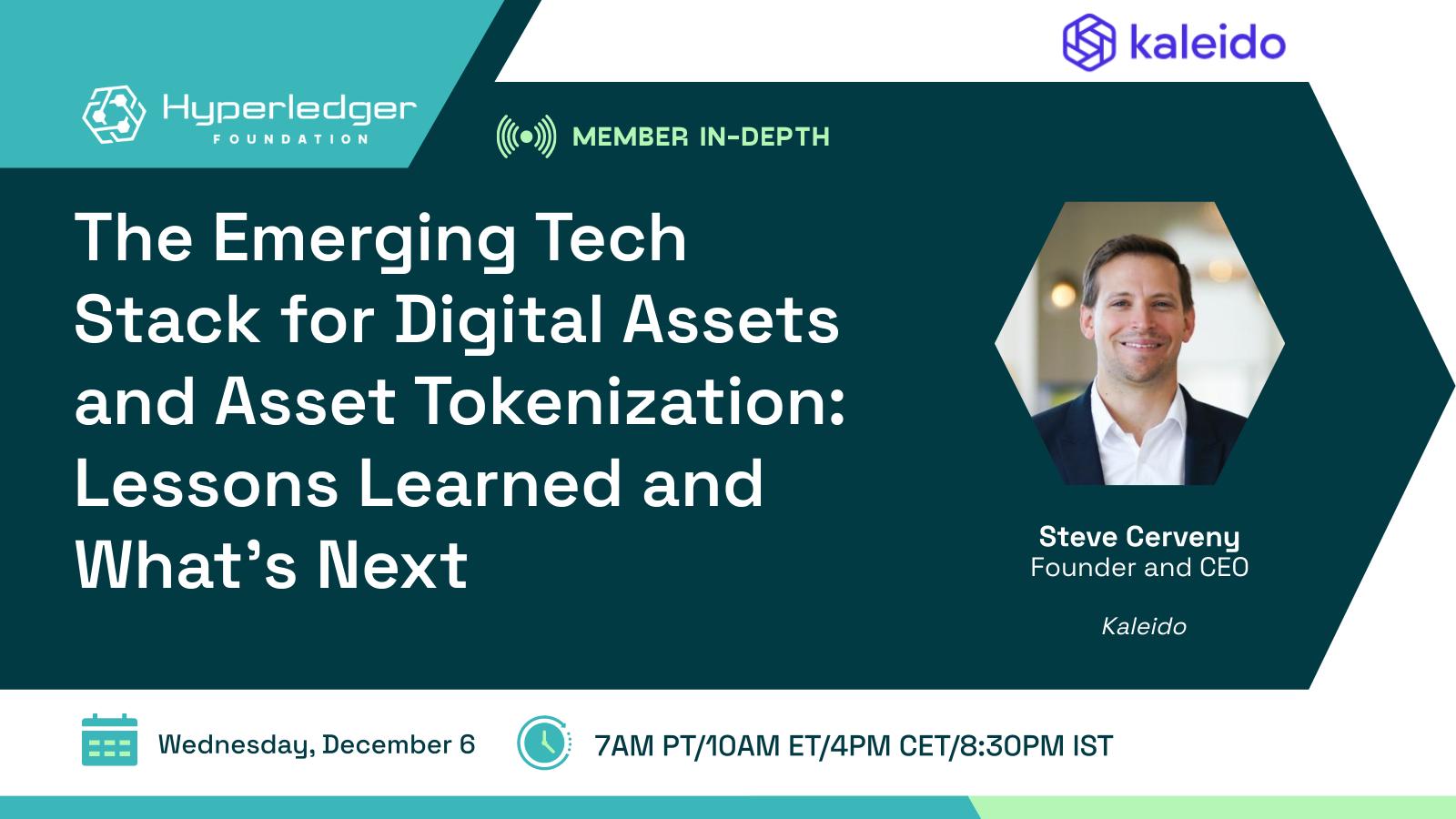 Hyperledger In-depth with Kaleido: The Emerging Tech Stack for Digital Assets and Asset Tokenization: Lessons Learned and What’s Next