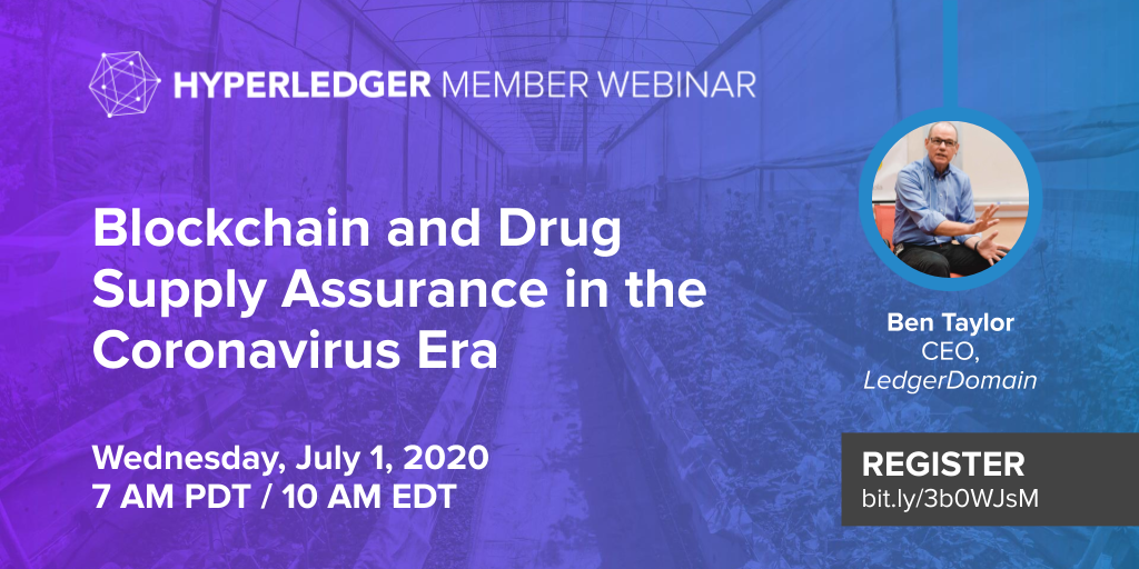 Hyperledger Member Webinar: Blockchain and Drug Supply Assurance in the Coronavirus Era – LedgerDomain