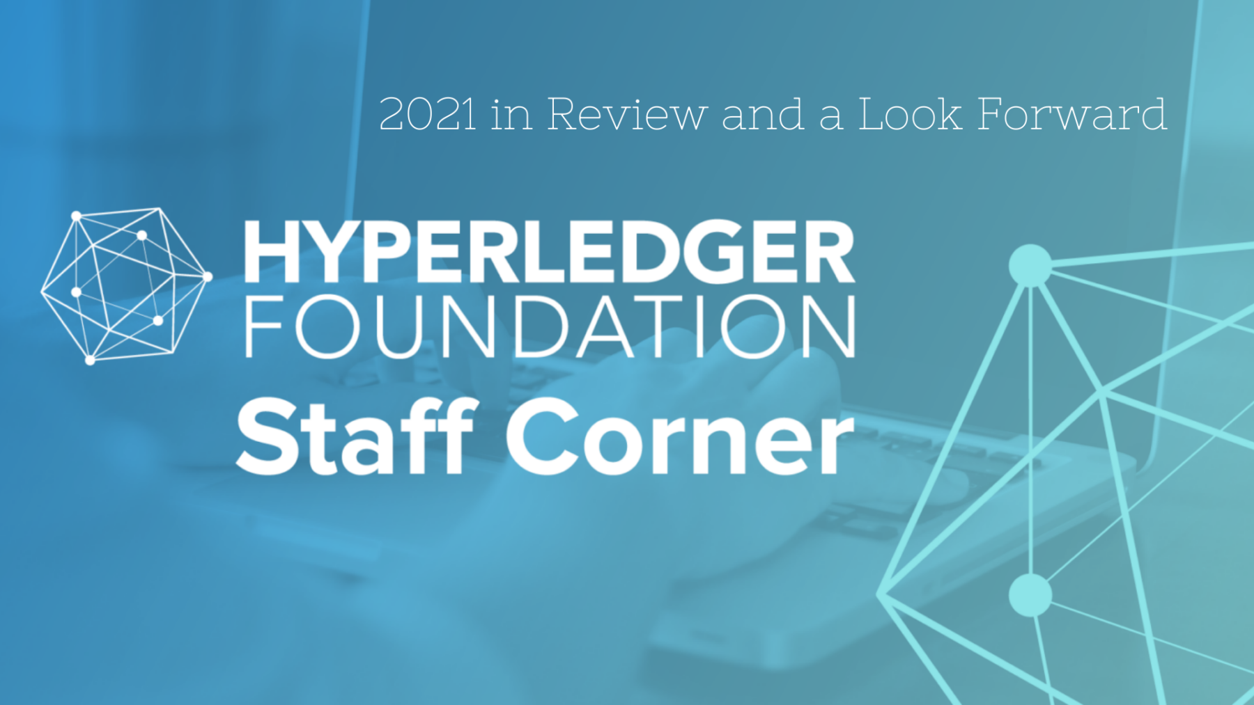 Staff Corner: 2021 in Review and a Look Forward