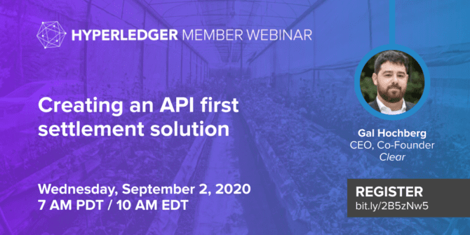 Hyperledger Member Webinar: Creating an API first settlement solution – Clear
