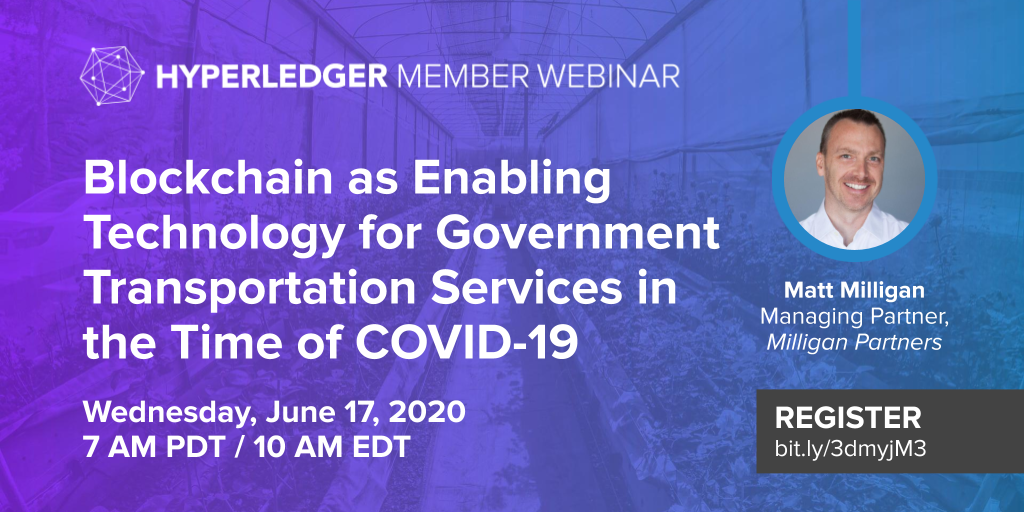 Hyperledger Member Webinar: Blockchain as Enabling Technology for Government Transportation Services in the Time of COVID-19- Milligan Partners