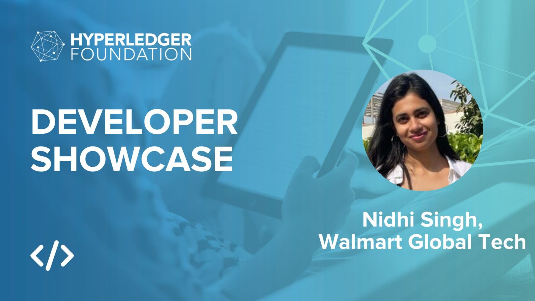 Developer Showcase Series: Nidhi Singh, Walmart Global Tech