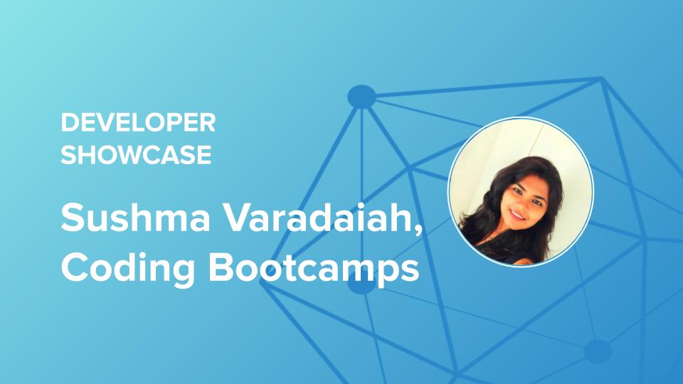 Developer Showcase Series: Sushma Varadaiah, Coding Bootcamps