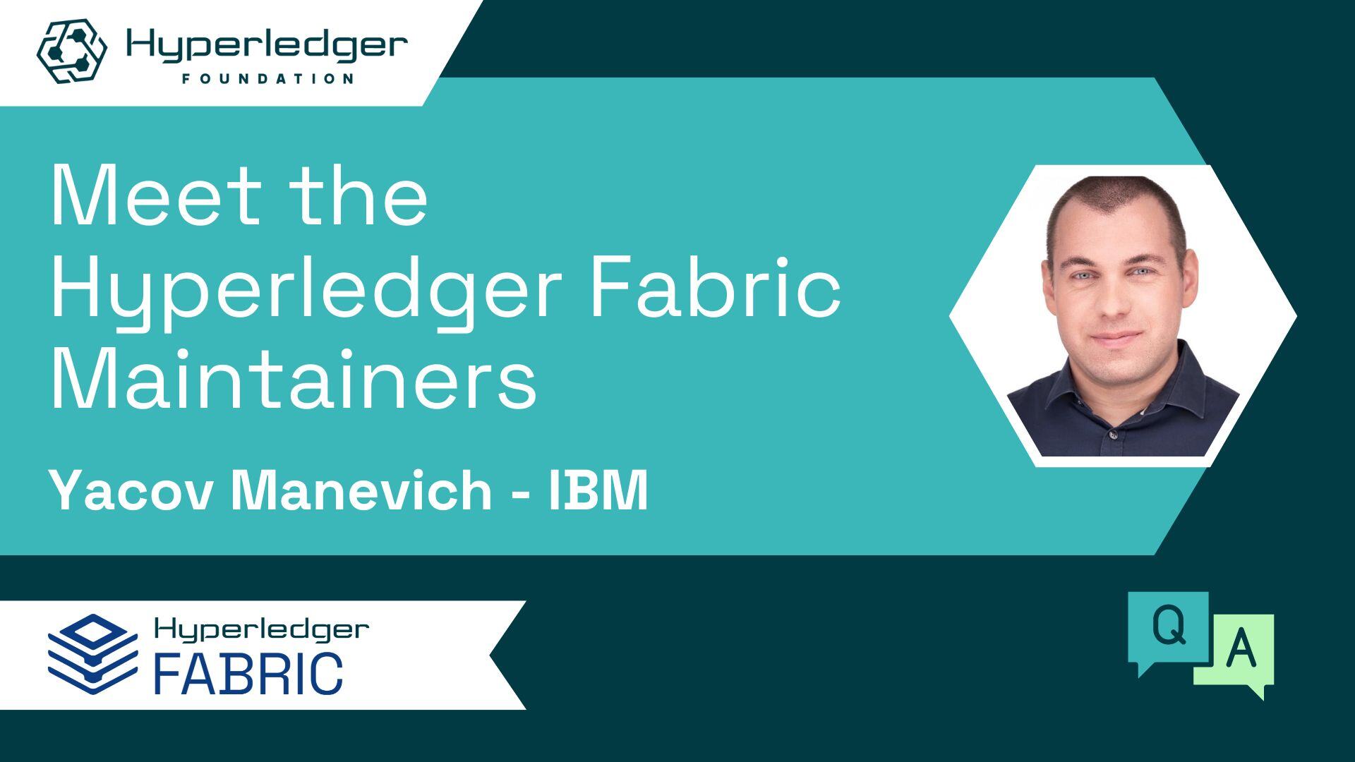 Meet the Hyperledger Fabric Maintainers – Yacov Manevich, IBM