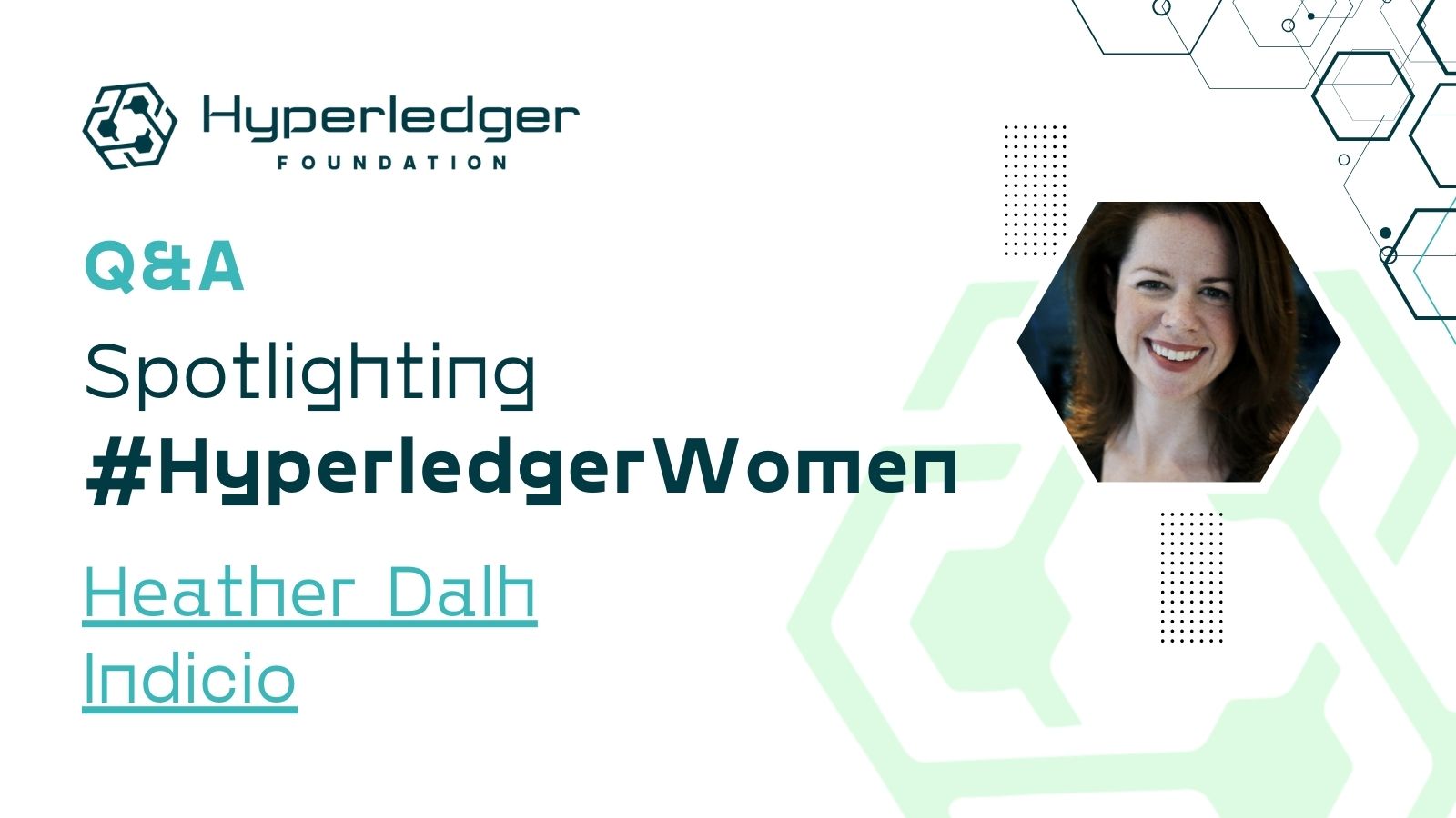 Spotlighting #HyperledgerWomen: Stories from front lines of community building—Heather Dahl, Indicio