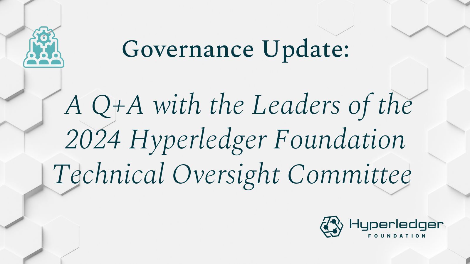 Governance Update: A Q+A with the Leaders of the 2024 Hyperledger Foundation Technical Oversight Committee